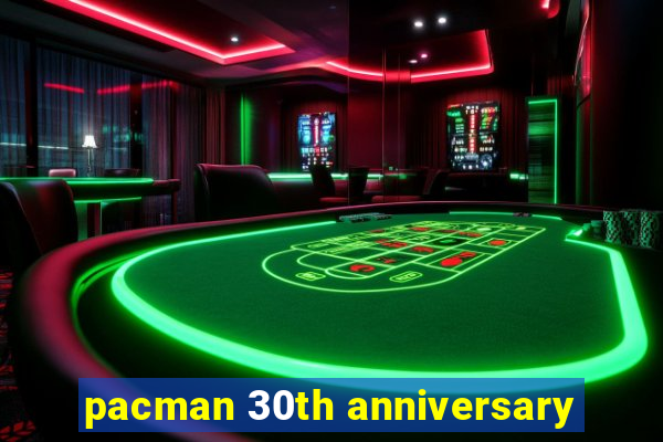 pacman 30th anniversary